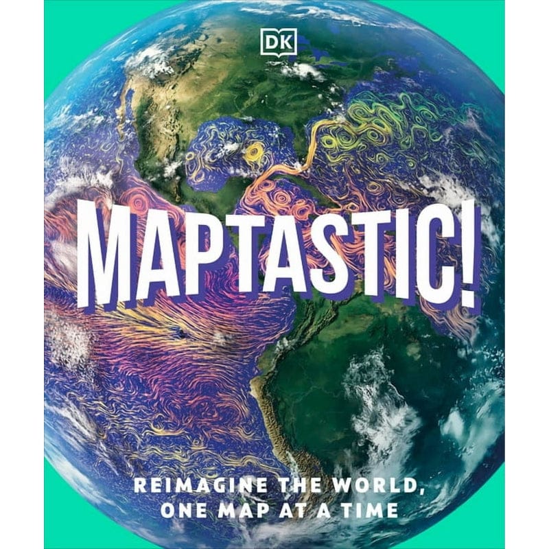 DK Children Hardcover Books Maptastic! Reimagine the World, One Map at a Time
