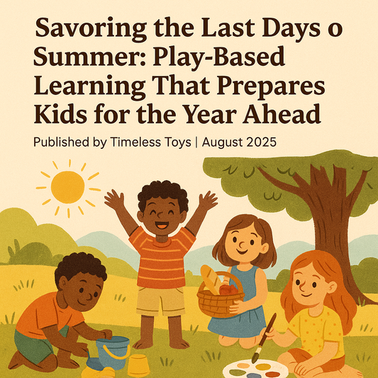 Savoring the Last Days of Summer: Play-Based Learning That Prepares Kids for the Year Ahead