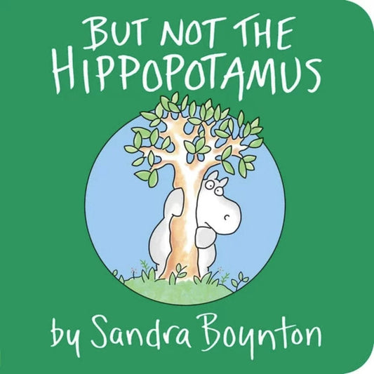 Boynton Bookworks Board Books But Not The Hippopotamus (Board Book)
