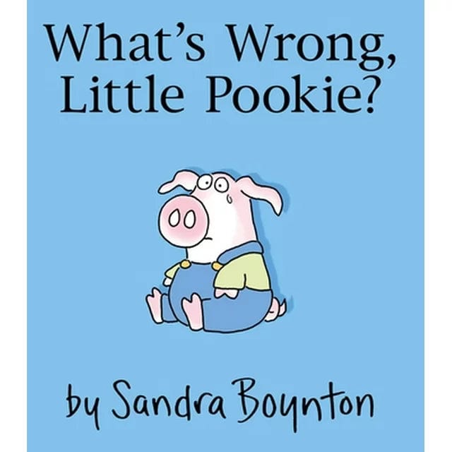 Boynton Bookworks Board Books What's Wrong, Little Pookie?