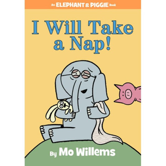 Hyperion Hardcover Books Elephant and Piggie: I Will Take a Nap!