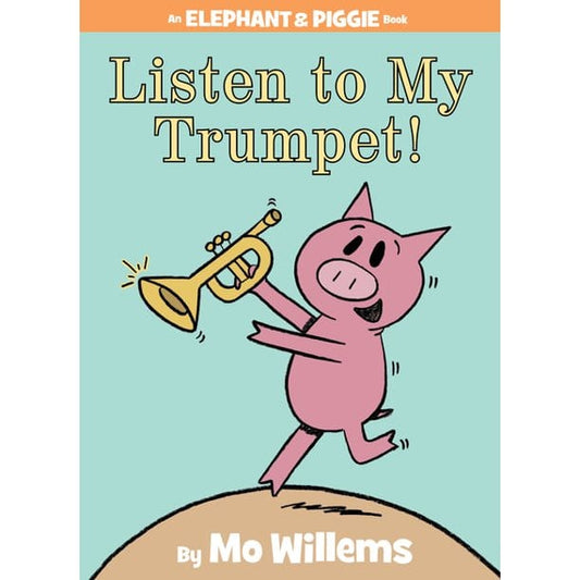 Hyperion Hardcover Books Elephant and Piggie: Listen to My Trumpet!