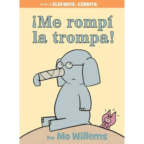 Hyperion Spanish Books Default Elephant and Piggie: ¡Me rompí la trompa! / I Broke my Trunk (Spanish Edition)