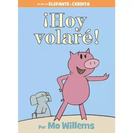 Hyperion Spanish Books Elephant and Piggie: ¡Hoy Volare! (Spanish Edition)