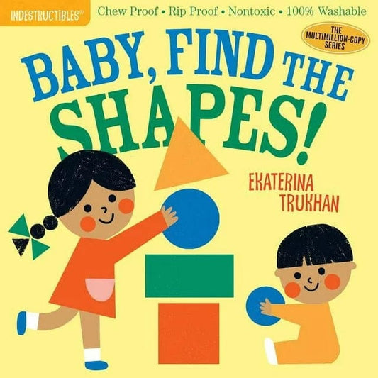 Indestructibles Indestructible Books INDESTRUCTIBLES: Baby, Find the Shapes!