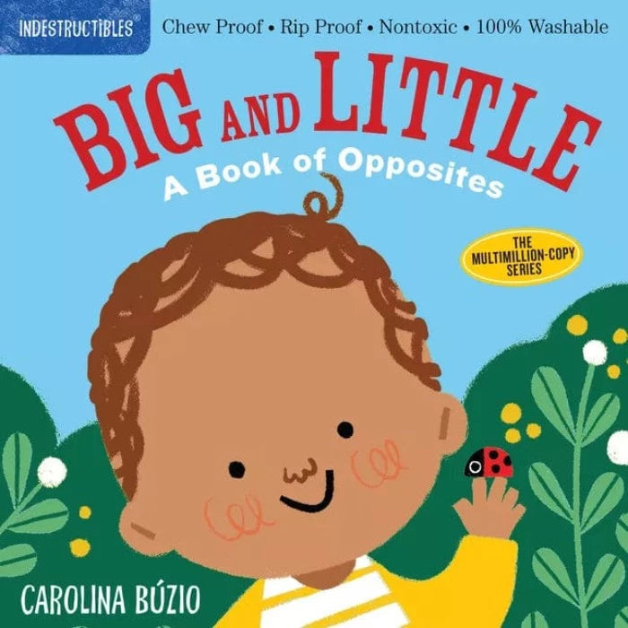 Indestructibles Indestructible Books INDESTRUCTIBLES: Big and Little: A Book of Opposites