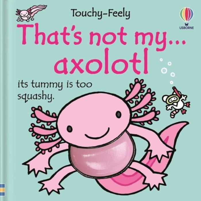 Usborne Touch & Feel Books That's not my.. axolotl (Touchy-Feely Book)