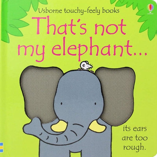 Usborne Touch & Feel Books That's Not My Elephant (Touchy-Feely Books)