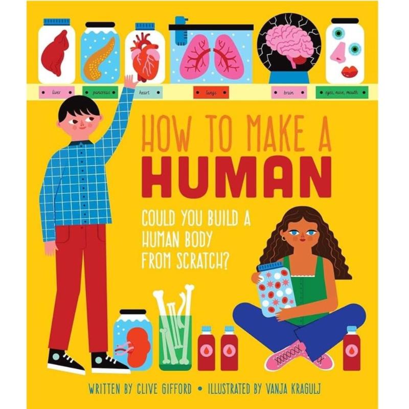 Weldon Owen Hardcover Books Default How To Make A Human: Could you build a human body from scratch?