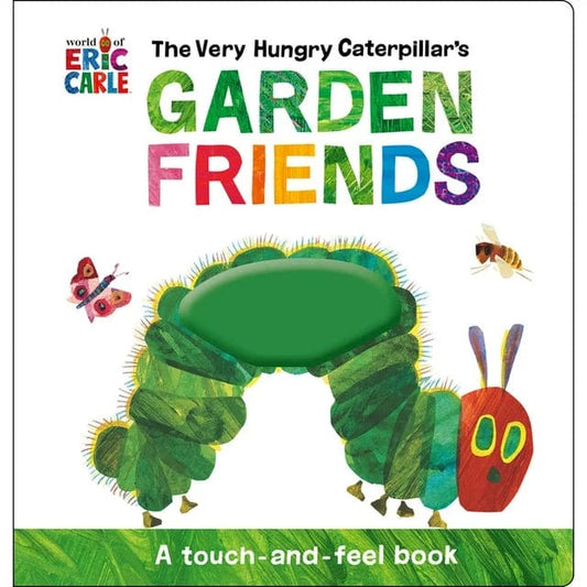 World of Eric Carle Touch & Feel Books The Very Hungry Caterpillar's Garden Friends: A Touch-and-Feel Book
